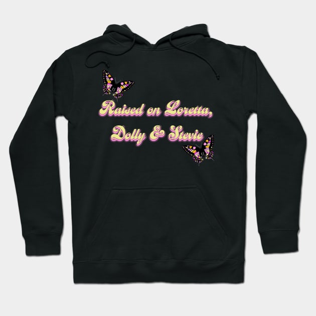 Raised on Loretta, Dolly, and Stevie Hoodie by LadyMayDesigns